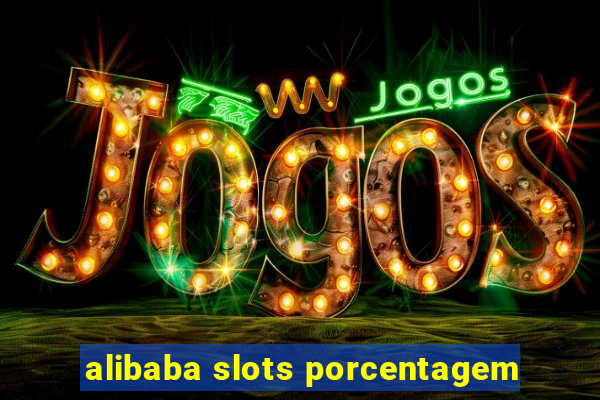 alibaba slots porcentagem